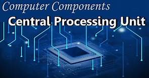 The Central Processing Unit | (components and functions)