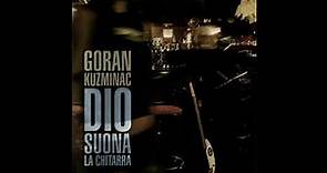 Goran Kuzminac - Dio Suona La Chitarra (Full Album) 2008