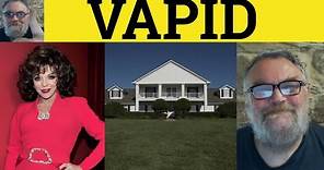 🔵 Vapid Meaning - Vapidity Defined - Vapid Examples - Vapidly Explained - C2 Vocabulary - Vapid