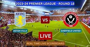 Aston Villa Vs Sheffield United LIVE Score UPDATE Today 2023-24 EPL Premier League Football Match