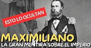 MAXIMILIANO DE HABSBURGO fue mejor gobernante que Juárez | #LoQueNoTeCuentanEnLaEscuela