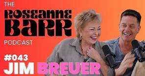 Jim Breuer!!!!! | The Roseanne Barr Podcast #43