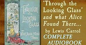 'THROUGH THE LOOKING GLASS' Complete Audiobook (*Sequel to Alice in Wonderland) by Lewis Caroll