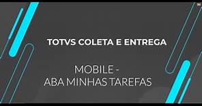 How To | TOTVS Coleta e Entrega | Mobile | Etapa 4 - Aba Minhas Tarefas | #totvs_logística