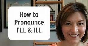 How to Pronounce I'LL 🙋 & ILL 🤒 American English Pronunciation Lesson
