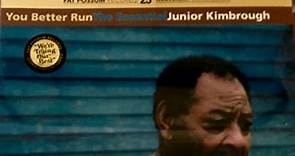 Junior Kimbrough - You Better Run (The Essential Junior Kimbrough)