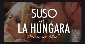 El Suso ft. La Húngara - Quiere ser libre