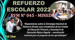 🔥🔥REFUERZO ESCOLAR 2022 🔥 RVM N° 045 - MINEDU - 2022 -- #REFUERZOESCOLAR2022