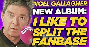 “Think The Last Lot Was S*** - Wait Until You Hear This” Noel Gallagher: New Album.