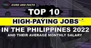 TOP 10 HIGH-PAYING JOBS IN THE PHILIPPINES 2022 AND THEIR AVERAGE MONTHLY SALARY