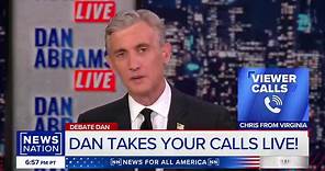 Dan Abrams Live - Tune in as viewers debate Dan on what he...