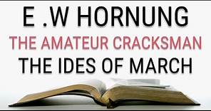 E .W Hornung - The Amateur Cracksman - The Ides of March - Audiobook 1/8