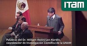 Palabras del Dr. William Henry Lee Alardín, coordinador de Investigación Científica de la UNAM
