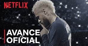 Neymar: El caos perfecto | Avance oficial | Netflix