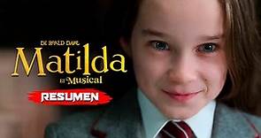 MATILDA (2022) de Roald Dahl: El musical | Resumen en 10 Minutos - (Netflix)