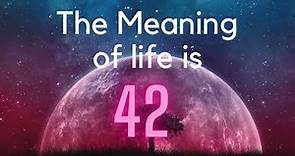 Why is 42 Associated With The Meaning of Life? // Philosophy Explained