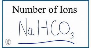 Number of Ions in NaHCO3 : Sodium bicarbonate