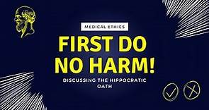 First Do No Harm - The Hippocratic Oath, discussed!