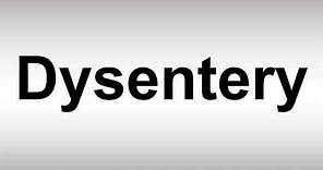 How to Pronounce Dysentery
