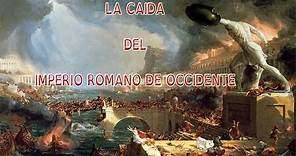 CAUSAS Y CONSECUENCIAS DE LA CAIDA DEL IMPERIO ROMANO DE OCCIDENTE