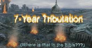 07 The 7-Year Tribulation - Where is that in the Bible?