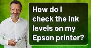How do I check the ink levels on my Epson printer?