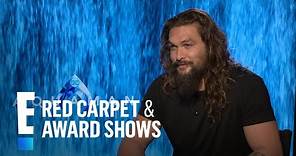 Jason Momoa Recalls Putting on "Aquaman" Suit For First Time | E! Red Carpet & Award Shows