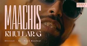 KHULLARG - MAACHIS (OFFICIAL MUSIC VIDEO)