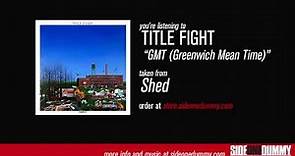 Title Fight - GMT (Greenwich Mean Time) [Official Audio]
