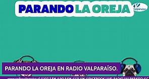 EN VIVO POR RADIO VALPARAISO "PARANDO LA OREJA".....290323.