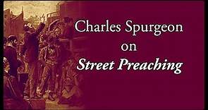 Learn to Preach Better with Street Preaching - Spurgeon's Advice