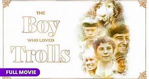 The Boy Who Loved Trolls | Full Movie
