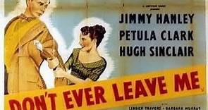 Don't Ever Leave Me 1949 Jimmy Hanley, Petula Clark, Linden Travers, Edward Rigby Dubjax