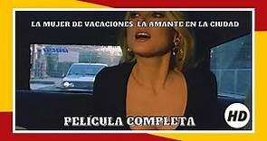 La mujer de vacaciones, la amante en la ciudad | HD | Comedia | Pelicula completa en español