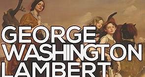 George Washington Lambert: A collection of 50 paintings (HD)
