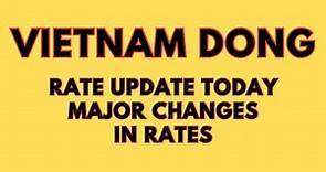 Vietnam Dong prices and rate update major changes 🔥