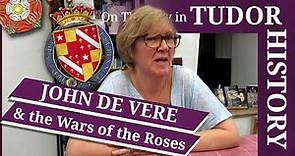 March 10 - John de Vere, 13th Earl of Oxford and his role in the Wars of the Roses