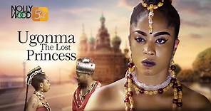Ugonma The Lost Princess | This Amazing Epic Movie Is BASED ON A TRUE LIFE STORY - African Movies