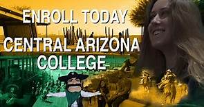 Enroll at Central Arizona College, TODAY!