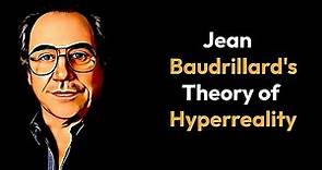 Jean Baudrillard's Theory of Hyperreality