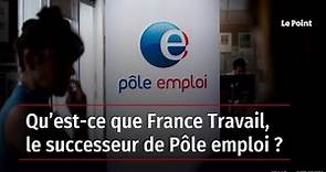 Qu’est-ce que France Travail, le successeur de Pôle emploi ?