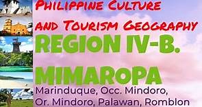 Region 4-B. Mimaropa Region. Philippine Culture and Tourism Geography I Palawan, Mindoro, Romblon