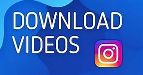 How to Download Instagram Videos [Full Guide]