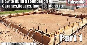 How to Build and setup a Concrete Foundation for Garages, Houses, Room additions, Etc Part 1