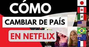 CAMBIAR NETFLIX DE PAÍS 📺 Cómo cambiar de país en Netflix para acceder a más películas y series ✅