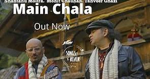 Main Chala l Shantanu Moitra l Mohit Chauhan l Tanveer G l JSW Presents Songs Of The River Ganga