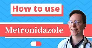 How and When to use Metronidazole (Flagyl, Metrogel) - Doctor Explains