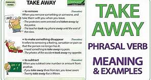 TAKE AWAY - Phrasal Verb Meaning & Examples in English
