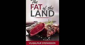 The Fat of the Land - Vilhjalmur Stefansson FULL AUDIOBOOK 1/2