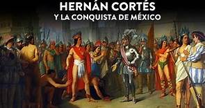 Hernan Cortés y la conquista de México